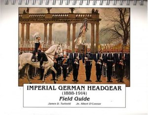 Imperial German Headgear (1888-1914) Field Guide