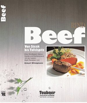 Beef (Rind) - Von Steak bis Tafelspitz --- Teubner Küchenlexikon