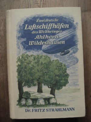 Zwei deutsche Luftschiffhäfen des Weltkrieges Ahlhorn und Wildeshausen. Erinnerungen und Aufsätze von Ernst Beck u. a., mit einer Liste der in Ahlhorn […]