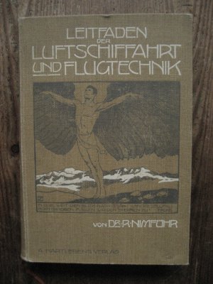 Leitfaden der Luftschiffahrt und Flugtechnik in gemeinverständlicher Darstellung und mit besonderer Berücksichtigung der historischen Entwicklung. Mit […]