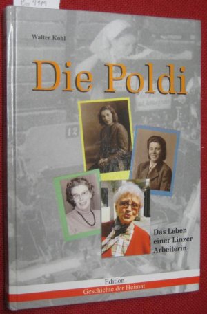 Die Poldi. Das Leben einer Linzer Arbeiterin aufgezeichnet von Walter Kohl.