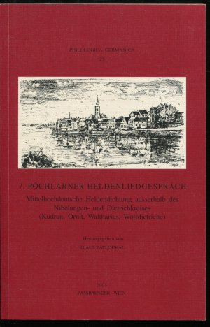 gebrauchtes Buch – 7. Pöchlarner Heldenliedgespräch - Mittelhochdeutsche Heldendichtung ausserhalb des Nibelungen- und Dietrichkreises (Kudrun, Ornit, Waltharius, Wolfdietrich)