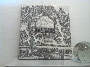 Stadtbaukunst im Mittelalter. - hrsg. von Dieter Dolgner in Zusammenarbeit mit Irene Roch. [Übers.-Arbeiten übernahmen Maria Bechler ...].