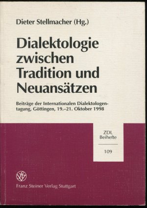 Dialektologie zwischen Tradition und Neuansätzen - Beiträge der Internationalen Dialektologentagung, Göttingen, 19.-21. Oktober 1998