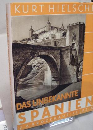 Das unbekannte Spanien. Baukunst, Landschaft, Volksleben. [Mit dem Schutzumschlag von Erich Gruner].