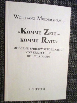 gebrauchtes Buch – Wolfgang Mieder – Kommt Zeit - kommt Rat!? - Moderne Sprichwortgedichte von Erich Fried bis Ulla Hahn