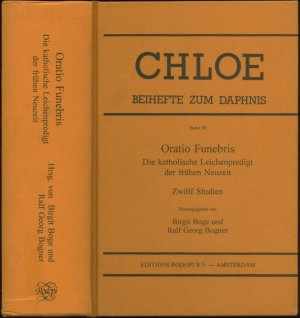 Oratio Funebris. Die katholische Leichenpredigt der frühen Neuzeit: Zwölf Studien (Chloe: Beihefte zum Daphins Bd. 30)