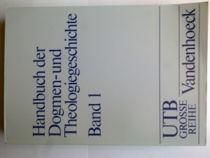 Die Lehrentwicklung im Rahmen der Katholizität Band I Handbuch der Dogmen- und Theologiegeschichte Band 1 Ungekürzte Studienausgabe