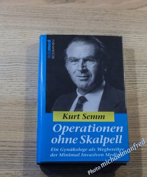 Operationen ohne Skalpell - Ein Gynäkologe als Wegbereiter der Minimal Invasiven Medizin