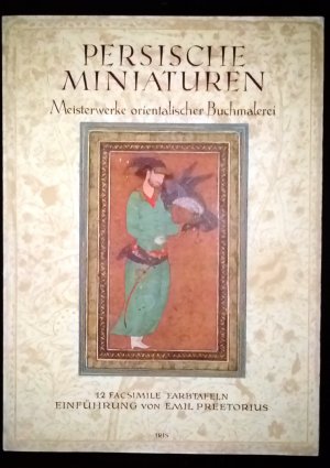 antiquarisches Buch – Preetorius, Emil  – Persische Miniaturen. Eine Auswahl der schönsten Werke orientalischer Buchmalerei.