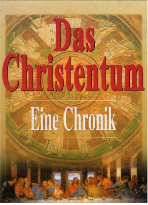 Das Christentum - Eine Chronik