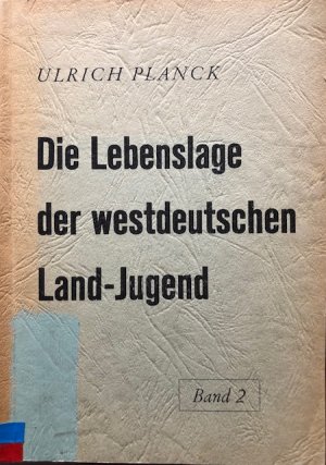 Die Lebenslage der westdeutschen Land-Jugend. Band 2: Meinungen und Verhaltensweisen der ländlichen Jugend