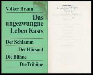 Das ungezwungne Leben Kasts., Der Schlamm. Der Hörsaal. Die Bühne. Die Tribüne. [Signiertes Exemplar].