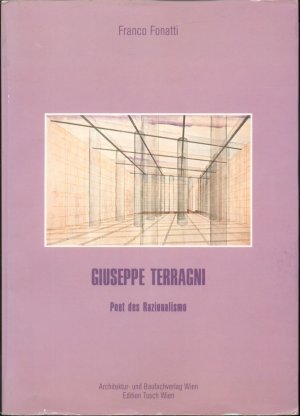 Giuseppe Terragni : Poet d. razionalismo