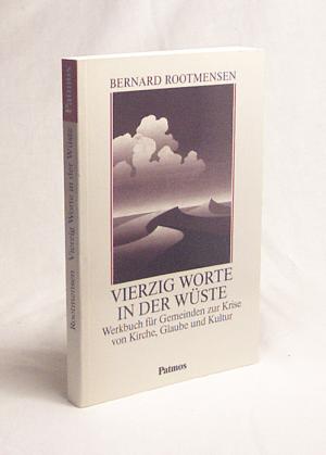 gebrauchtes Buch – Bernard Rootmensen – Vierzig Worte in der Wüste : Werkbuch für Gemeinden zur Krise von Kirche, Glaube und Kultur / Bernard Rootmensen. Aus dem Niederländ. übers. von Birgitta Kasper-Heuermann