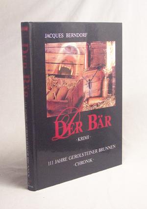111 Jahre Gerolsteiner Brunnen : Chronik. Der Bär : Krimi / Jacques Berndorf