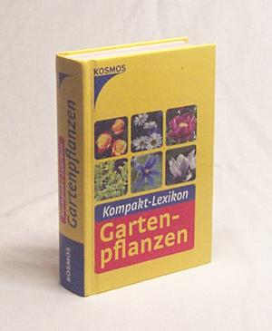 gebrauchtes Buch – Kullmann, Folko  – Kompaktlexikon Gartenpflanzen / [Text- und Bildred.: Folko Kullmann]