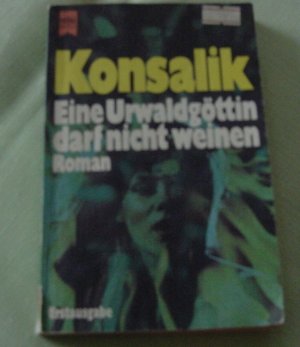 gebrauchtes Buch – Konsalik, Heinz G – Eine Urwaldgöttin darf nicht weinen