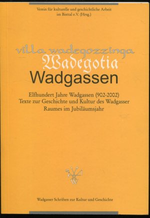 Villa wadegozzinga, Wadegotia, Wadgassen. 1100 Jahre Wadgassen (902-2002) (Elfhundert Jahre Wadgassen. Texte zur Geschichte und Kultur des Wadgasser Raumes […]