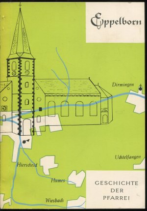 Eppelborn. Geschichte der Pfarrei und Erinnerungsschrift anläßlich der Einsegnung der neuen Kirche St. Pius zu Calmesweiler-Macherbach