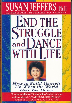 End the Struggle and Dance with Life: How to Build Yourself Up When the World Gets You Down