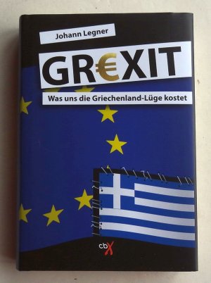 gebrauchtes Buch – Johann Legner – Grexit - Was uns die Griechenland-Lüge kostet.