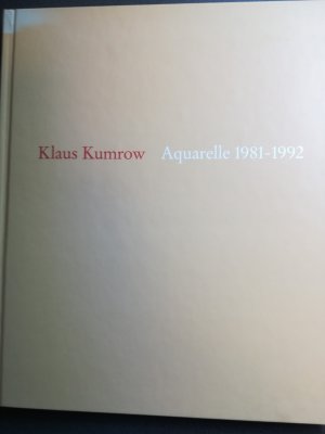 Klaus Kumrow - Aquarelle 1981-1992 - Ausstellung Kunsthalle Bremen 7.3.-11.4.1993, Museum Wiesbaden 25.4.-25.7.1993