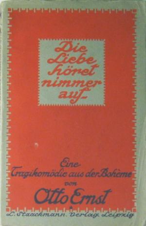 Die Liebe höret nimmer auf. Eine Tragikomödie aus der Bohème.