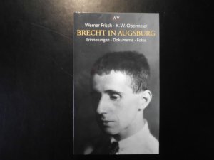 gebrauchtes Buch – Frisch, Werner / Obermeier – Brecht in Augsburg - Erinnerungen, Dokumente, Fotos