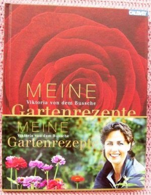 gebrauchtes Buch – Viktoria Freifrau von dem Bussche – Meine Gartenrezepte • Inspirationen einer leidenschaftlichen Gärtnerin • Garten Rezepte