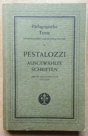 Pädagogische Texte. Herausgegeben von Wilhelm Flitner. Pestalozzi. Ausgewählte Schriften