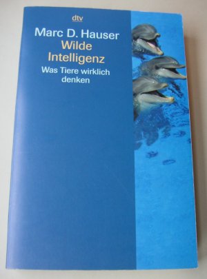 gebrauchtes Buch – Marc D. Hauser – Wilde Intelligenz. Was Tiere wirklich denken