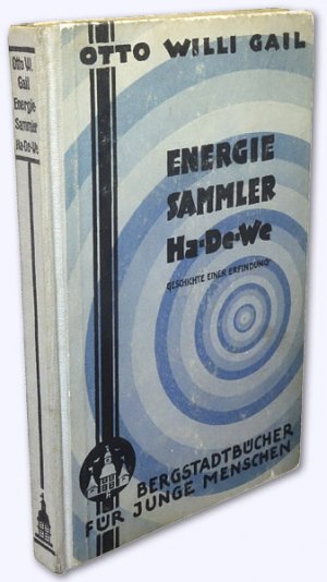 Energiesammler Ha-De-We. Die Geschichte einer Erfindung. Erstausg.