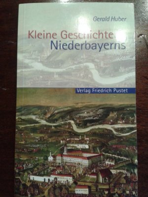 gebrauchtes Buch – Gerald Huber – Kleine Geschichte Niederbayerns