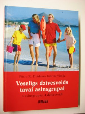 Veseligs dzivesveids tavai asinsgrupai - 4 asinsgrupas, 4 duivesveidi