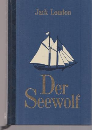 gebrauchtes Buch – Abenteuer - London, Jack – Der Seewolf. Meisterhaft und unvergänglich. Erlesene Bücher aus aller Welt.