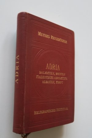 Meyer. - Meyers Reisebücher. Adria, Dalmatien, Kroatische Küste, Bosnien, Italienische Adriaküste, Albanien, Korfu. Erste Ausgabe. Leipzig, Biblographisches […]