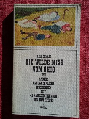 Die wilde Miss vom Ohio und andere ungewöhnliche Geschichten. Mit 42 Handzeichnungen von ihm selbst