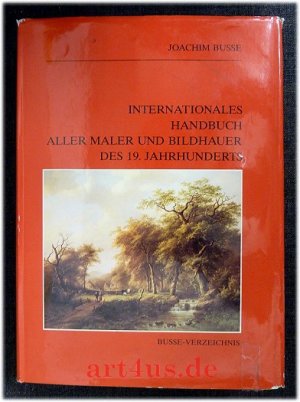 Internationales Handbuch aller Maler und Bildhauer des 19. [neunzehnten] Jahrhunderts.