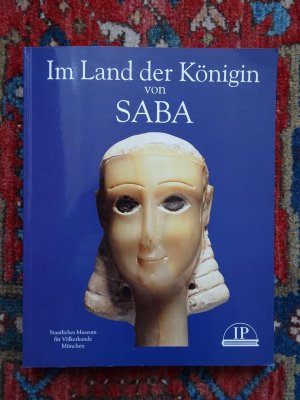 Im Land der Königin von Saba. Kunstschätze aus dem antiken Jemen. Hgg. vom Staatlichen Museum für Völkerkunde München (Ausstellungskatalog)