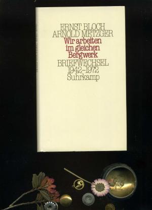 gebrauchtes Buch – Ernst Bloch – Wir arbeiten im gleichen Bergwerk', Briefwechsel 1942-1972.