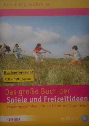 gebrauchtes Buch – Ruser, Sascha; Hirling – Das große Buch der Spiele und Freizeitideen - Spiele, Programme und Aktionen für die Kinder- und Jugendarbeit