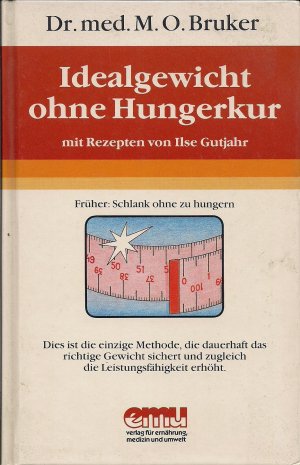 gebrauchtes Buch – Bruker, Max O – Idealgewicht ohne Hungerkur - Ein Ratgeber aus der Sprechstunde mit Rezepten von Ilse Gutjahr