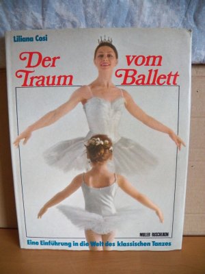 Der Traum vom Ballett /Eine Einführung in die Welt des klassischen Tanzes--Mit 130 zum Teil farbigen Abbildungen