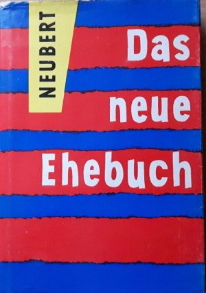 gebrauchtes Buch – Rudolf Neubert – Das Neue Ehebuch