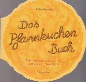 gebrauchtes Buch – Pfankuchen - Rias-Bucher, Barbara – Das Pfannkuchen Buch. Süße und herzhafte Eierkuchen, Palatschinken, Crêpes & Co.