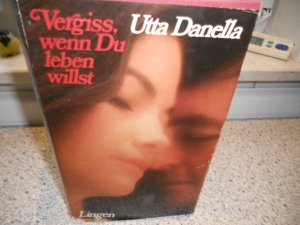gebrauchtes Buch – Utta Danella – Vergiss, wenn du leben willst gebrauchtes Buch – Utta Danella – Vergiss, wenn du leben willst