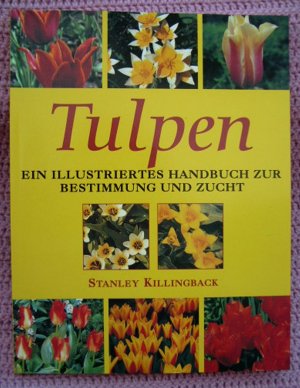 gebrauchtes Buch – Stanley Killingback – Tulpen • Ein illustriertes Handbuch zur Bestimmung und Zucht • Frühling im Garten