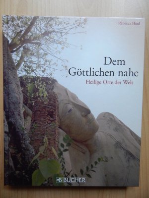 Dem Göttlichen nahe - Heilige Orte der Welt