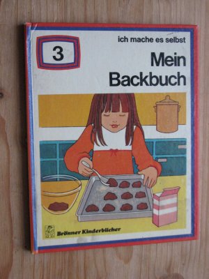 Ich mache es selbst - Nr. 3 -  Mein Backbuch = Brönner Kinderbücher